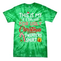 Funny Xmas This Is My Its Too Hot For Ugly Christmas Sweaters Gift Tie-Dye T-Shirt