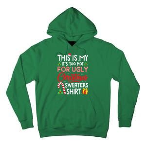 Funny Xmas This Is My Its Too Hot For Ugly Christmas Sweaters Gift Tall Hoodie