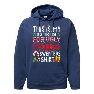 Funny Xmas This Is My Its Too Hot For Ugly Christmas Sweaters Gift Performance Fleece Hoodie