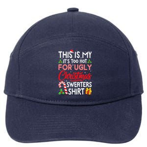 Funny Xmas This Is My Its Too Hot For Ugly Christmas Sweaters Gift 7-Panel Snapback Hat