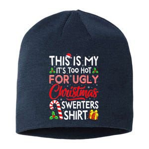 Funny Xmas This Is My Its Too Hot For Ugly Christmas Sweaters Gift Sustainable Beanie