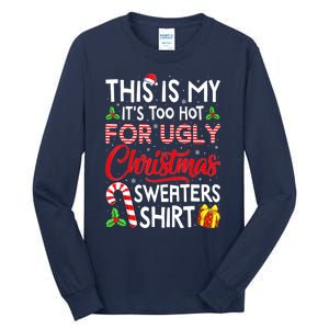 Funny Xmas This Is My Its Too Hot For Ugly Christmas Sweaters Gift Tall Long Sleeve T-Shirt