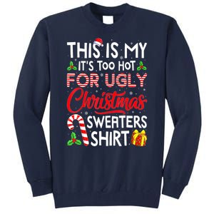 Funny Xmas This Is My Its Too Hot For Ugly Christmas Sweaters Gift Tall Sweatshirt