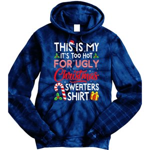 Funny Xmas This Is My Its Too Hot For Ugly Christmas Sweaters Gift Tie Dye Hoodie