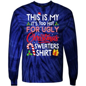 Funny Xmas This Is My Its Too Hot For Ugly Christmas Sweaters Gift Tie-Dye Long Sleeve Shirt