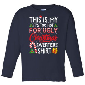 Funny Xmas This Is My Its Too Hot For Ugly Christmas Sweaters Gift Toddler Long Sleeve Shirt