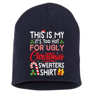 Funny Xmas This Is My Its Too Hot For Ugly Christmas Sweaters Gift Short Acrylic Beanie