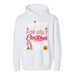 Funny Xmas This Is My Its Too Hot For Ugly Christmas Sweaters Gift Garment-Dyed Fleece Hoodie