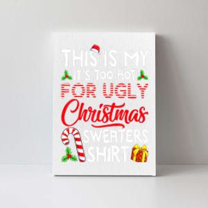 Funny Xmas This Is My Its Too Hot For Ugly Christmas Sweaters Gift Canvas