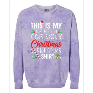 Funny Xmas This Is My Its Too Hot For Ugly Christmas Sweaters Gift Colorblast Crewneck Sweatshirt