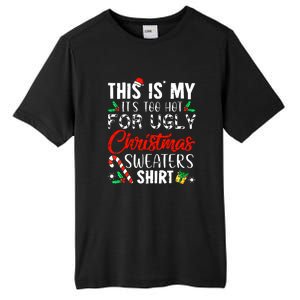 Funny Xmas This Is My Its Too Hot For Ugly Christmas Sweaters Gift Tall Fusion ChromaSoft Performance T-Shirt