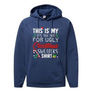 Funny Xmas This Is My Its Too Hot For Ugly Christmas Sweaters Gift Performance Fleece Hoodie