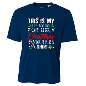 Funny Xmas This Is My Its Too Hot For Ugly Christmas Sweaters Gift Cooling Performance Crew T-Shirt