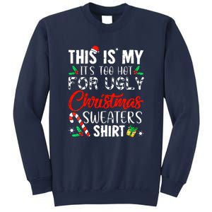 Funny Xmas This Is My Its Too Hot For Ugly Christmas Sweaters Gift Sweatshirt