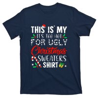 Funny Xmas This Is My Its Too Hot For Ugly Christmas Sweaters Gift T-Shirt