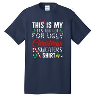 Funny Xmas This Is My Its Too Hot For Ugly Christmas Sweaters Gift Tall T-Shirt