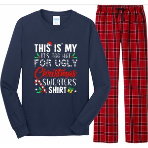 Funny Xmas This Is My Its Too Hot For Ugly Christmas Sweaters Gift Long Sleeve Pajama Set