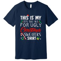 Funny Xmas This Is My Its Too Hot For Ugly Christmas Sweaters Gift Premium T-Shirt