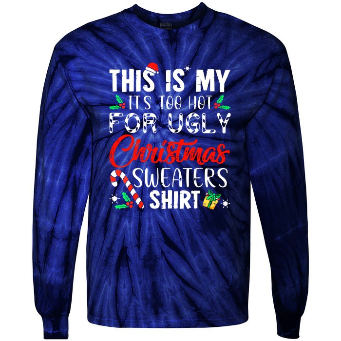 Funny Xmas This Is My Its Too Hot For Ugly Christmas Sweaters Gift Tie-Dye Long Sleeve Shirt