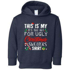 Funny Xmas This Is My Its Too Hot For Ugly Christmas Sweaters Gift Toddler Hoodie