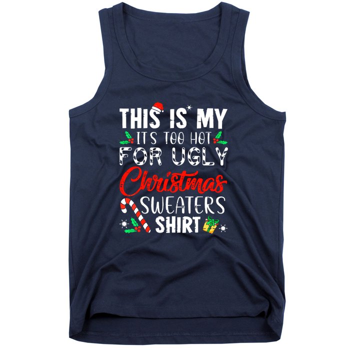 Funny Xmas This Is My Its Too Hot For Ugly Christmas Sweaters Gift Tank Top