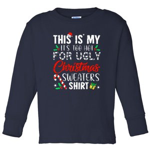 Funny Xmas This Is My Its Too Hot For Ugly Christmas Sweaters Gift Toddler Long Sleeve Shirt