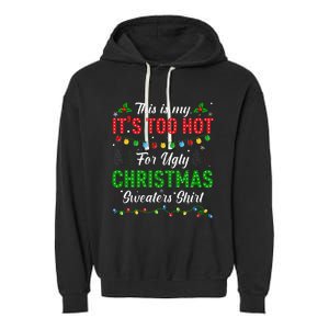 Funny Xmas This Is My It's Too Hot For Ugly Christmas Garment-Dyed Fleece Hoodie