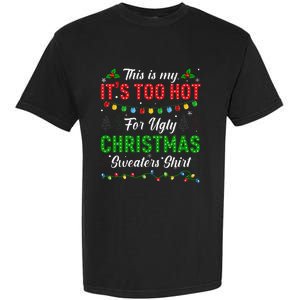 Funny Xmas This Is My It's Too Hot For Ugly Christmas Garment-Dyed Heavyweight T-Shirt