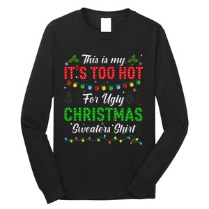 Funny Xmas This Is My It's Too Hot For Ugly Christmas Long Sleeve Shirt