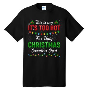 Funny Xmas This Is My It's Too Hot For Ugly Christmas Tall T-Shirt