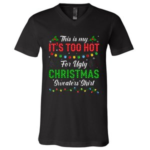 Funny Xmas This Is My It's Too Hot For Ugly Christmas V-Neck T-Shirt