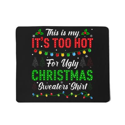 Funny Xmas This Is My It's Too Hot For Ugly Christmas Mousepad