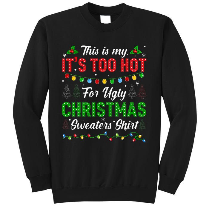 Funny Xmas This Is My It's Too Hot For Ugly Christmas Tall Sweatshirt