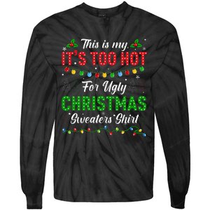 Funny Xmas This Is My It's Too Hot For Ugly Christmas Tie-Dye Long Sleeve Shirt