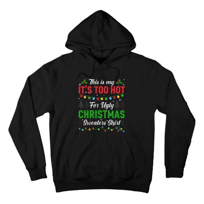 Funny Xmas This Is My It's Too Hot For Ugly Christmas Tall Hoodie