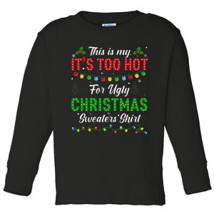 Funny Xmas This Is My It's Too Hot For Ugly Christmas Toddler Long Sleeve Shirt