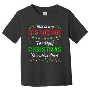 Funny Xmas This Is My It's Too Hot For Ugly Christmas Toddler T-Shirt