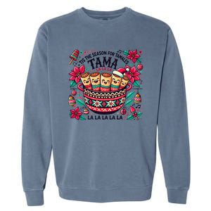 Funny Xmas Tis The Season For Tamales Christmas Mexican Food Gift Garment-Dyed Sweatshirt