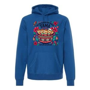 Funny Xmas Tis The Season For Tamales Christmas Mexican Food Gift Premium Hoodie