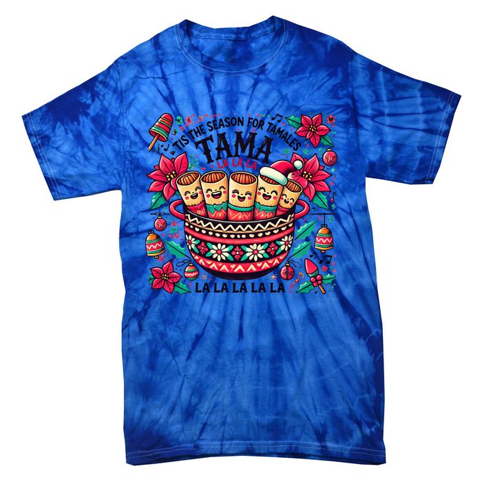 Funny Xmas Tis The Season For Tamales Christmas Mexican Food Gift Tie-Dye T-Shirt