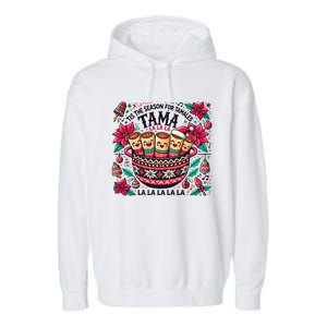 Funny Xmas Tis The Season For Tamales Christmas Mexican Food Gift Garment-Dyed Fleece Hoodie