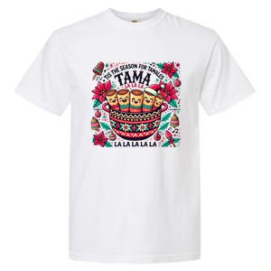 Funny Xmas Tis The Season For Tamales Christmas Mexican Food Gift Garment-Dyed Heavyweight T-Shirt