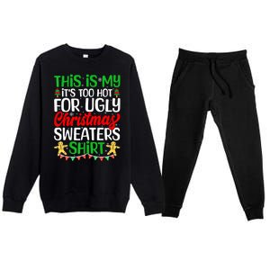 Funny Xmas This Is My Its Too Hot For Ugly Christmas Gift Premium Crewneck Sweatsuit Set