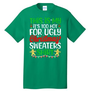 Funny Xmas This Is My Its Too Hot For Ugly Christmas Gift Tall T-Shirt