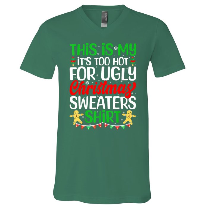 Funny Xmas This Is My Its Too Hot For Ugly Christmas Gift V-Neck T-Shirt