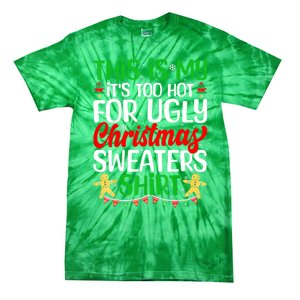 Funny Xmas This Is My Its Too Hot For Ugly Christmas Gift Tie-Dye T-Shirt