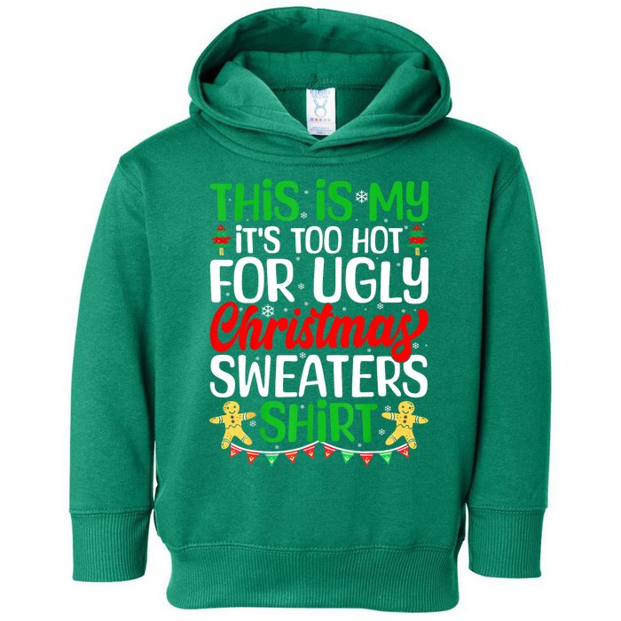 Funny Xmas This Is My Its Too Hot For Ugly Christmas Gift Toddler Hoodie