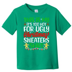 Funny Xmas This Is My Its Too Hot For Ugly Christmas Gift Toddler T-Shirt