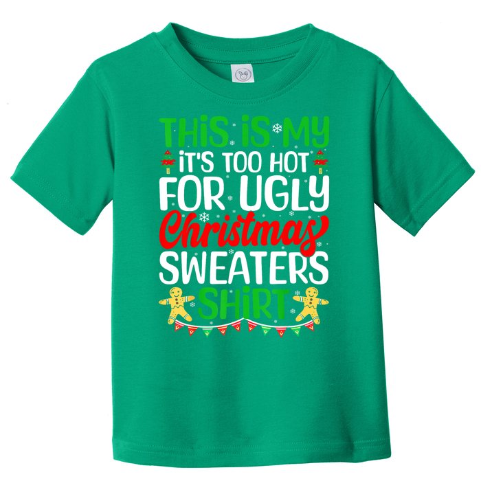 Funny Xmas This Is My Its Too Hot For Ugly Christmas Gift Toddler T-Shirt