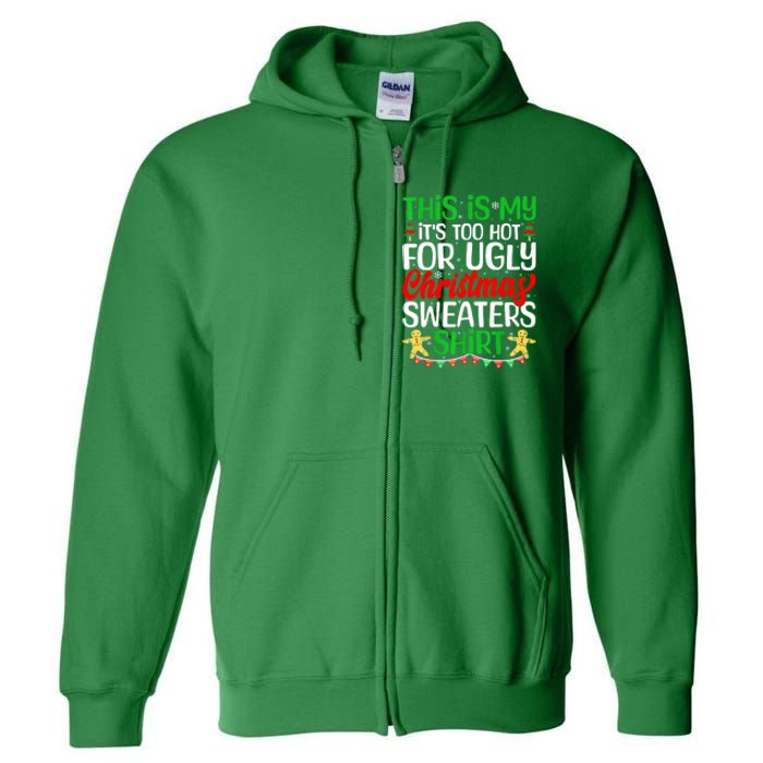 Funny Xmas This Is My Its Too Hot For Ugly Christmas Gift Full Zip Hoodie